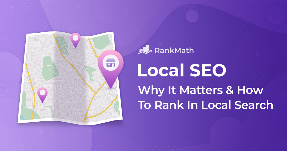 Local SEO – Why It Matters & How to Rank in Local Search