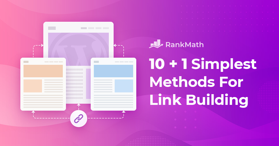 10 + 1 Simplest Methods For Link Building (2022 Edition)