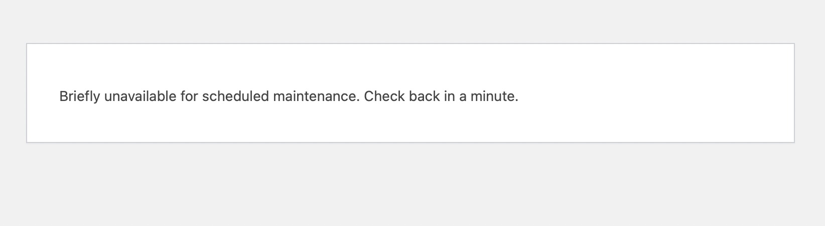 Briefly unavailable for scheduled maintenance error