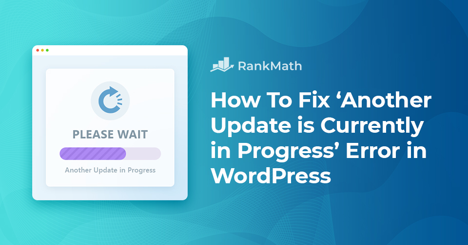 How to Fix ‘Another Update Is Currently In Progress’ Error in WordPress