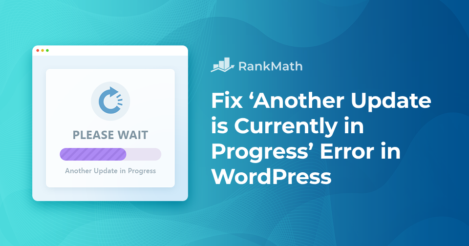 How to Fix ‘Another Update is Currently in Progress’ Error in WordPress