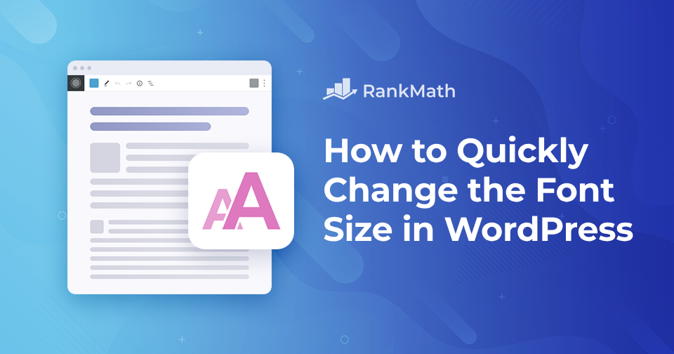 How to Quickly Change the Font Size in WordPress