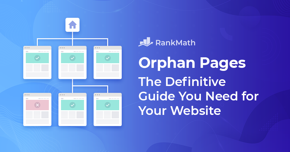 Orphan Pages: The Definitive Guide You Need for Your Website in 2022
