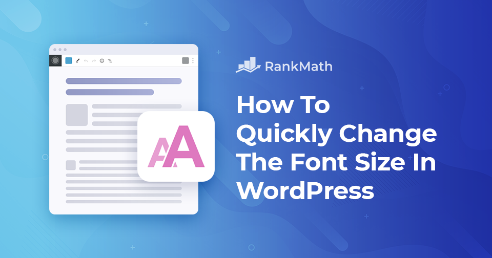 How to Quickly Change the Font Size in WordPress