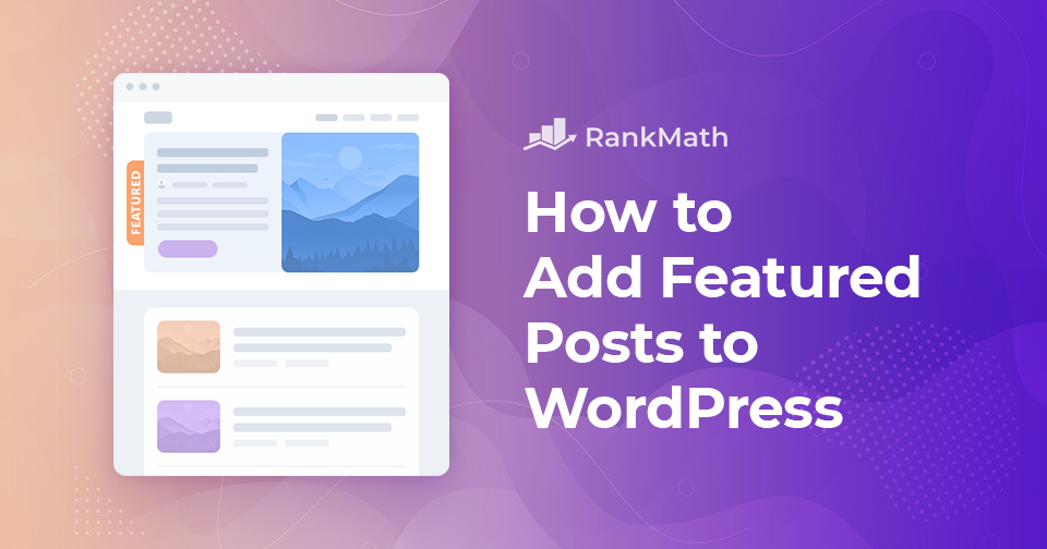 4 Best Ways to Add Featured Posts in WordPress