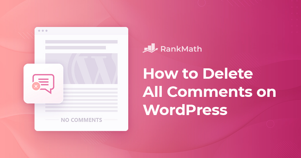 Comment supprimer tous les commentaires sur WordPress