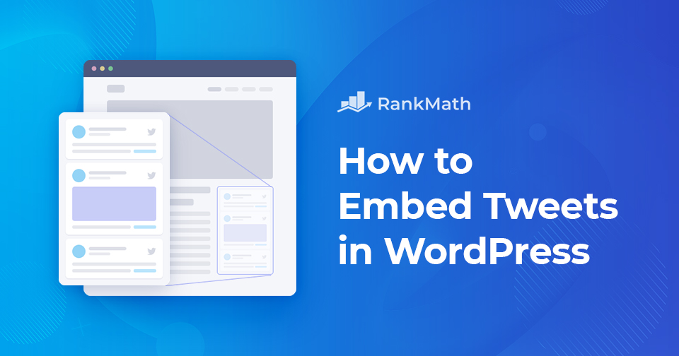 How to Embed Tweets in WordPress – the Easy Way