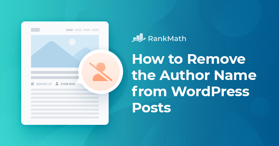 How to Remove the Author Name from WordPress Posts?