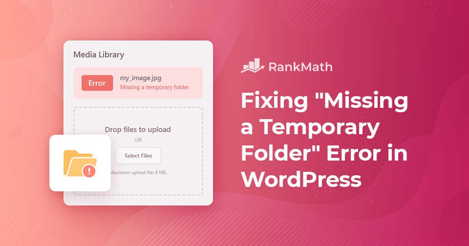 How to Quickly Fix “Missing a Temporary Folder” Error in WordPress