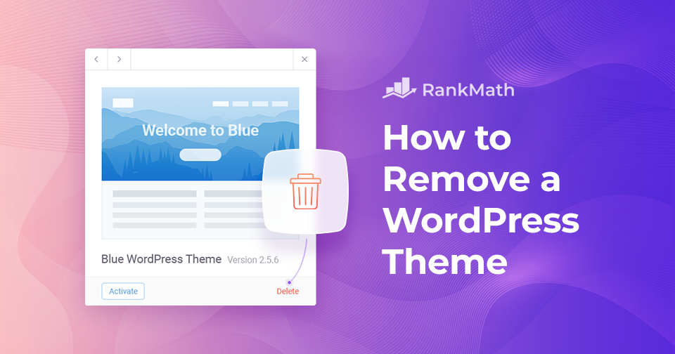 How to Remove a WordPress Theme [4 Easy Methods]