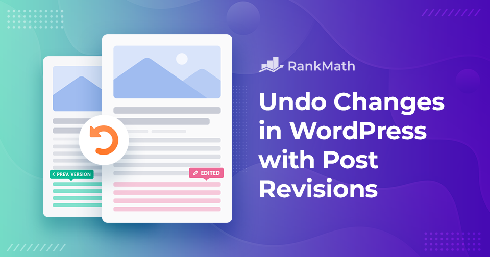 How to Quickly Undo Changes in WordPress with Post Revisions