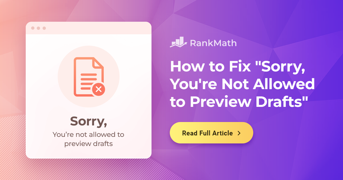 Methods to Repair the “Sorry, You are Not Allowed to Preview Drafts” Error » Rank Math