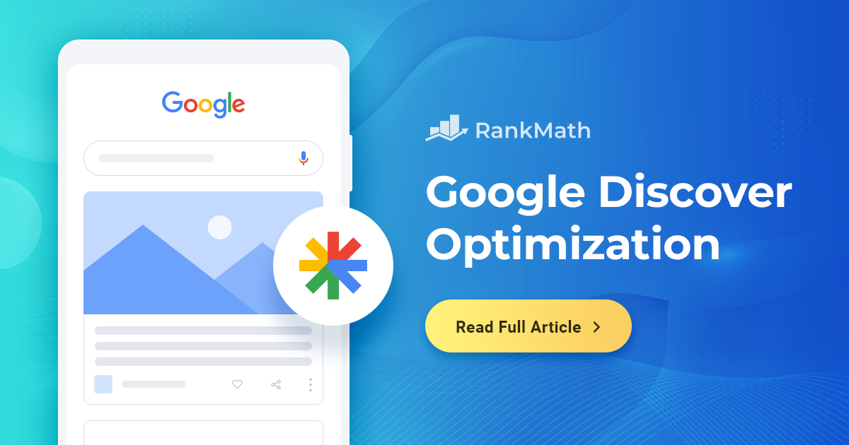 Google Discover Optimization: How to Drive More Traffic to Your Site » Rank Math