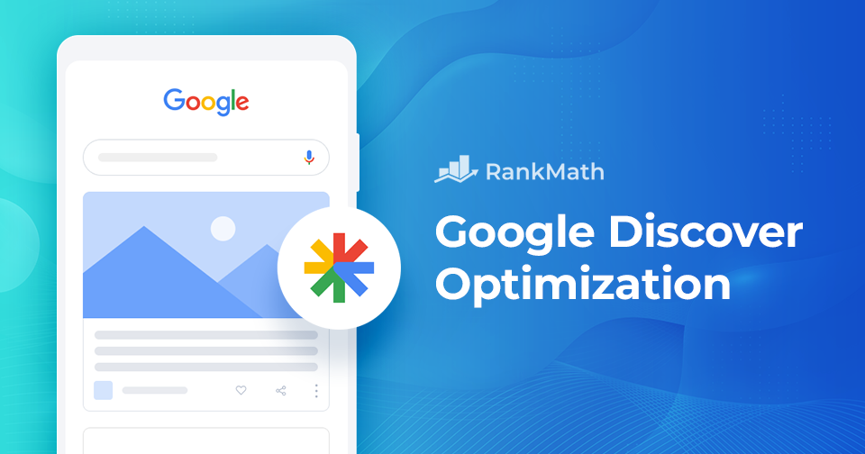 Google Discover Optimization: How to Drive More Traffic to Your Site