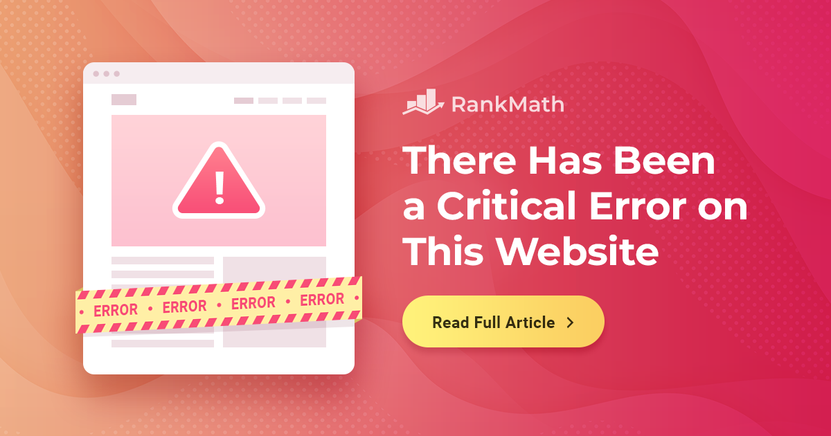 There Has Been a Critical Error on This Website: 6 Quick Fixes » Rank Math