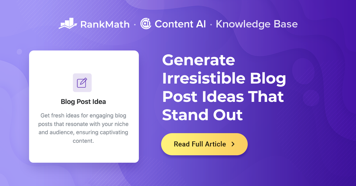 How to Generate Irresistible Blog Post Ideas That Stand Out