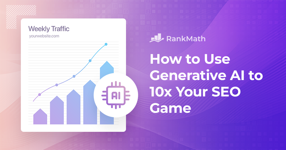 How to Use Generative AI to 10x Your SEO Game