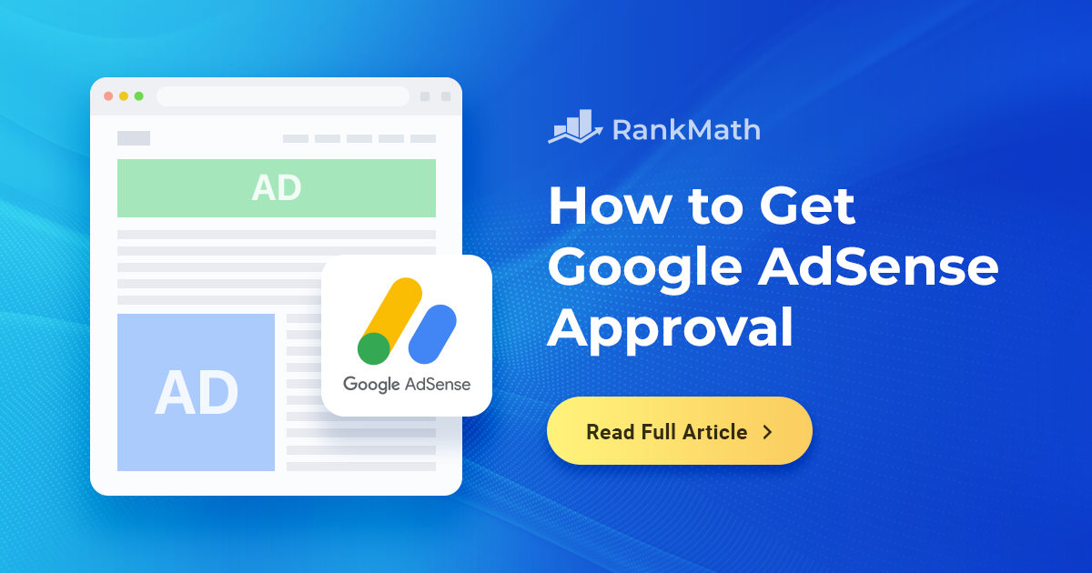 Google AdSense Approval: The Quick Road to Monetization » Rank Math