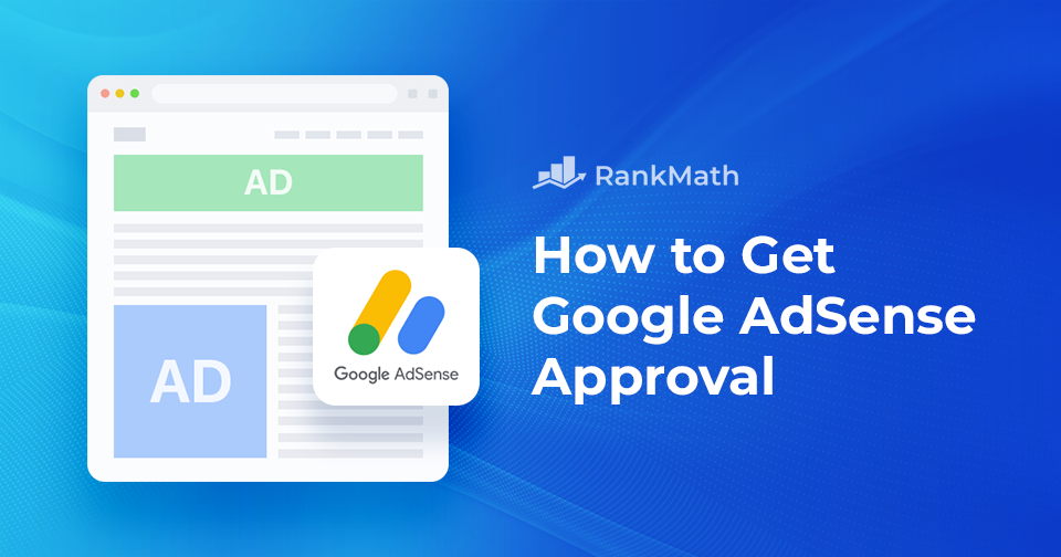 Google AdSense Approval: The Quick Road to Monetization