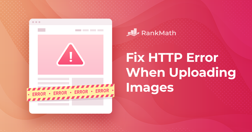 How to Easily Fix WordPress HTTP Error When Uploading Images » Rank Math