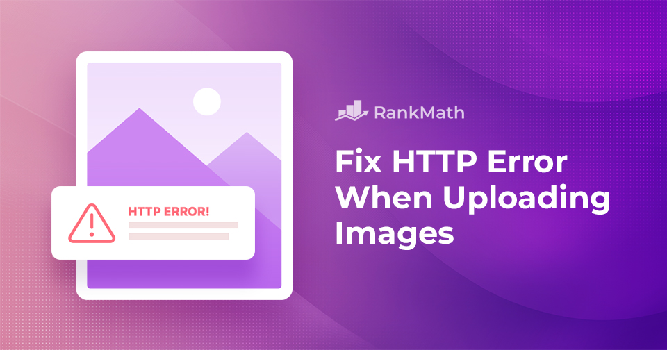 How to Easily Fix WordPress HTTP Error When Uploading Images