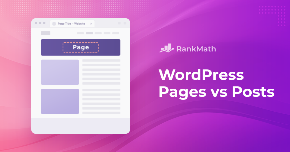 WordPress Pages vs Posts: When to Use Them? » Rank Math