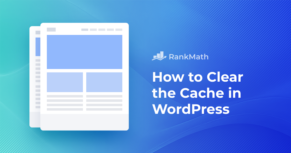 How to Clear the Cache in WordPress » Rank Math