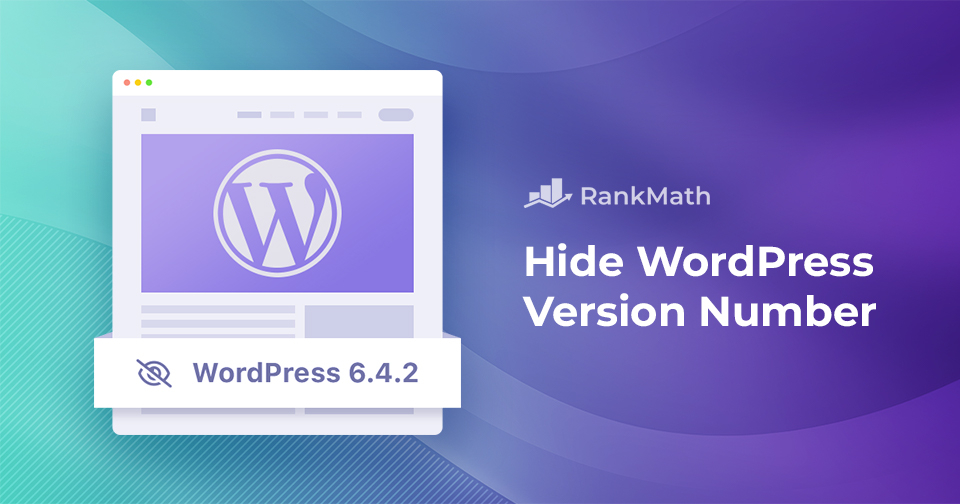How to Quickly Hide WordPress Version Number