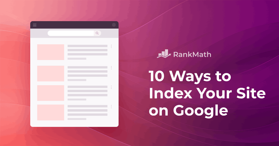 10 Ways to Quickly Index Your Site on Google