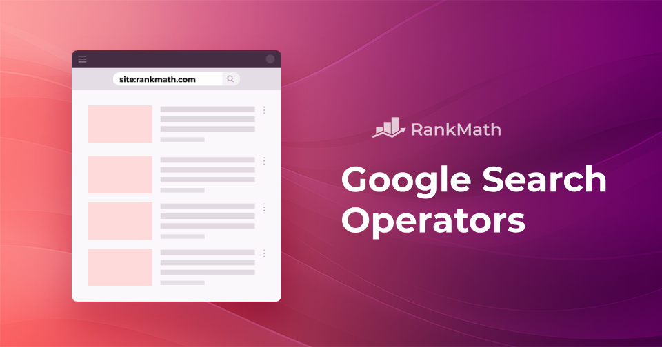 Google Search Operators [Complete List] » Rank Math