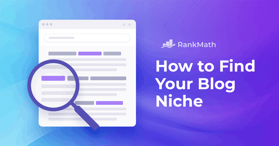 How to Find Your Perfect Blog Niche? (And Why It Matters)