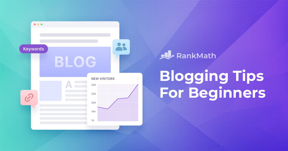 9 Essential Blogging Tips Every Beginner Should Know