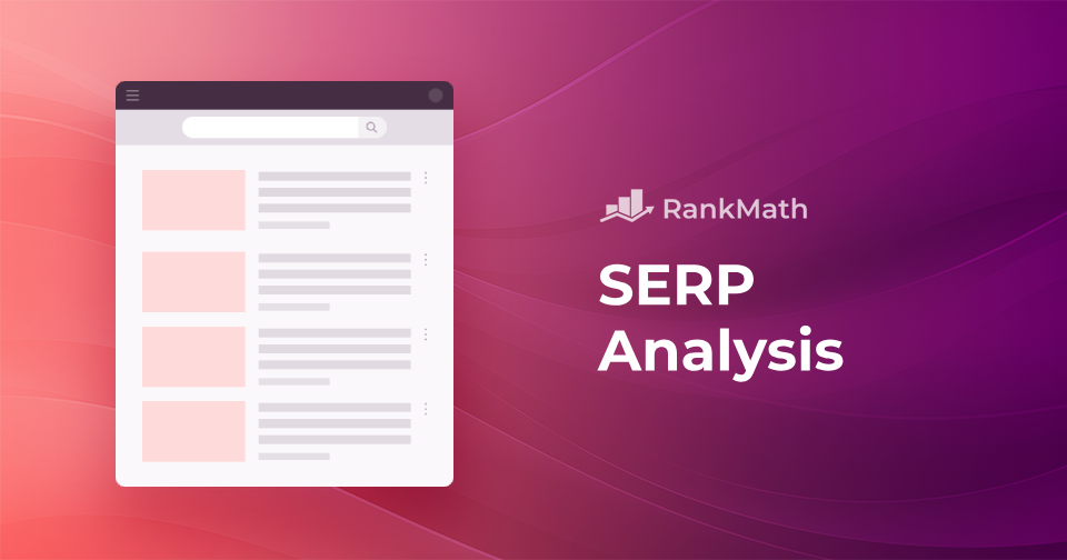 How to Do SERP Analysis in 5 Easy Steps » Rank Math