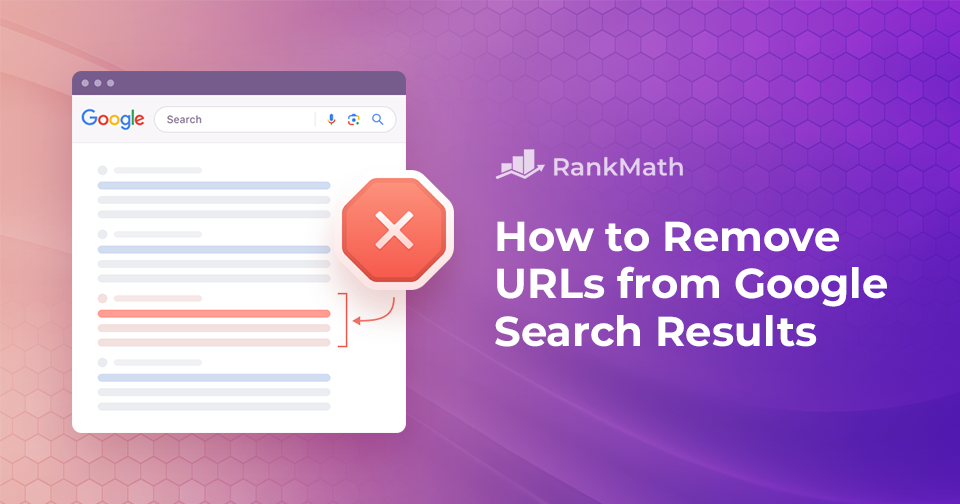 How to Remove URLs from Google Search Results