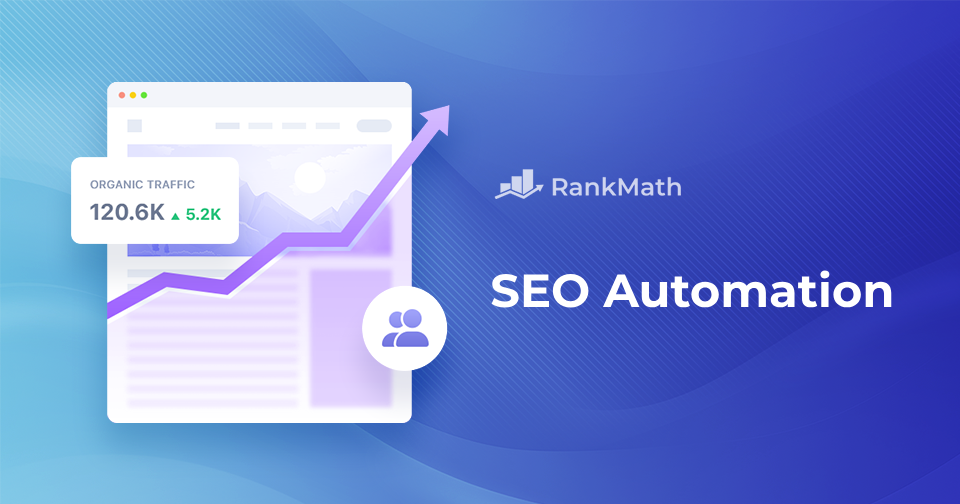 SEO Automation: 9 Tools That Boost Efficiency » Rank Math