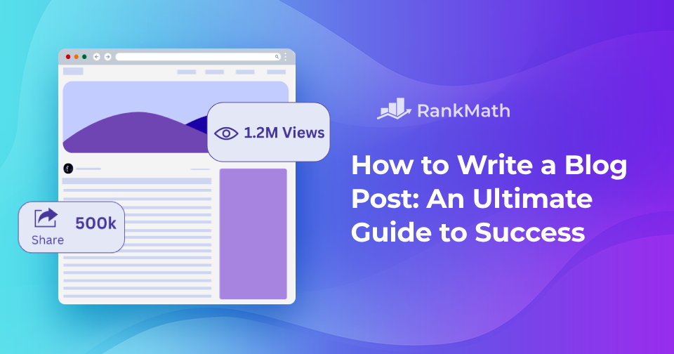 How to Write a Blog Post: An Ultimate Guide to Success