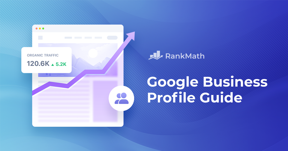 Google Business Profile: Ultimate Guide to List Your Business » Rank Math