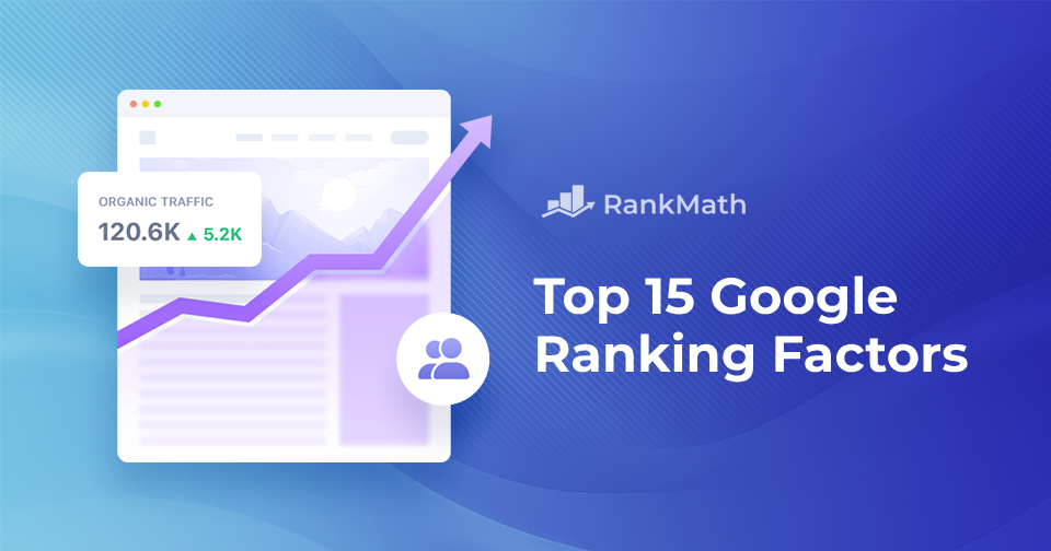 Top 15 Google Ranking Factors in 2024