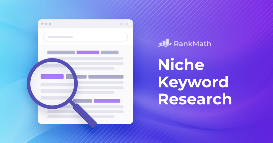 Niche Keyword Research: Find Niche Keywords in 3 Easy Steps