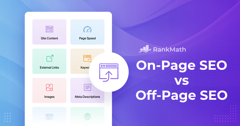 On-Page SEO vs. Off-Page SEO: A Comprehensive Comparison for Effective Rankings