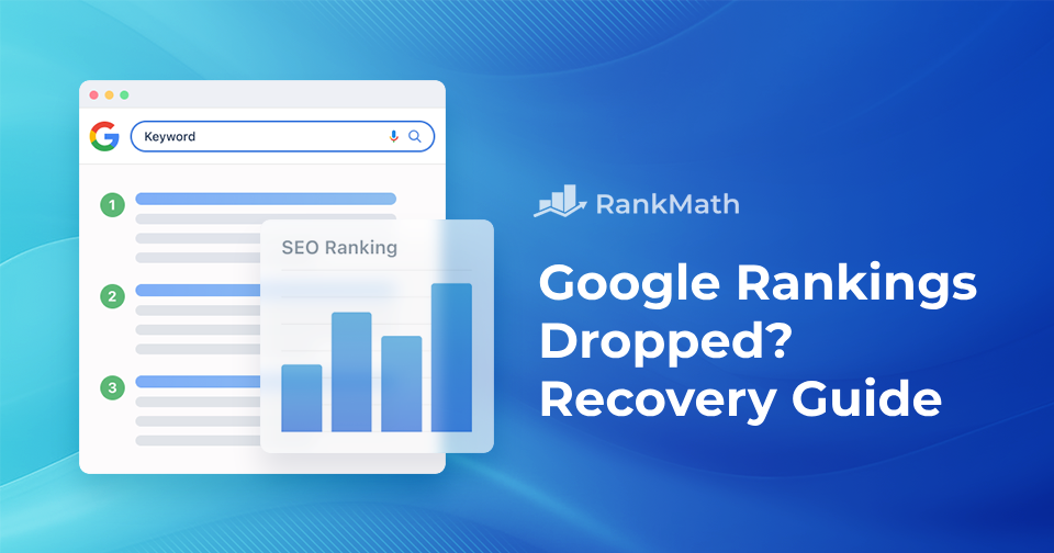 Google Rankings Dropped? A Step-by-Step Recovery Guide