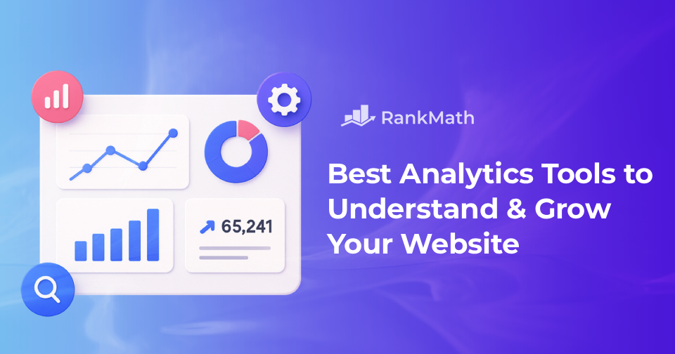 10 Best Analytics Tools to Understand & Grow Your Website in 2025