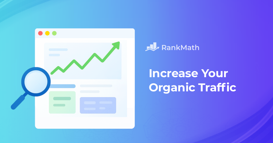 20 Proven Tactics to Actually Increase Your Organic Traffic in 2025