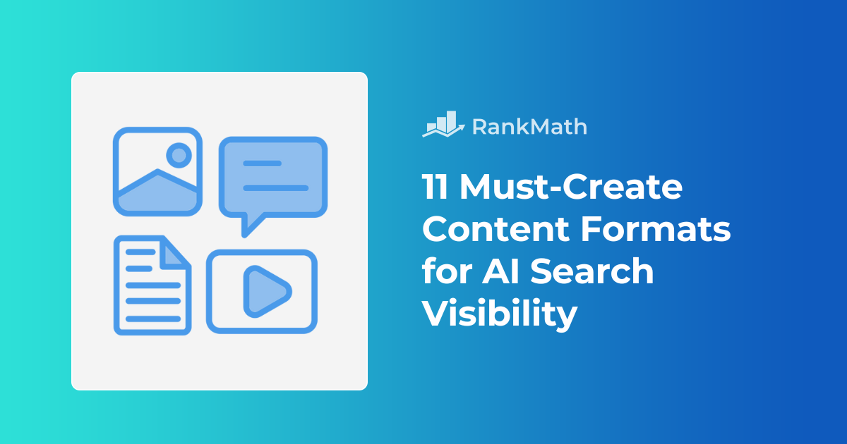 11 Must-Create Content Formats for AI Search Visibility