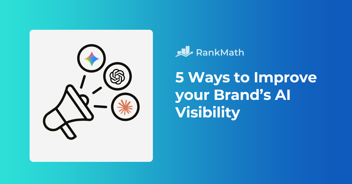 5 Ways to Improve Your Brand’s AI Visibility